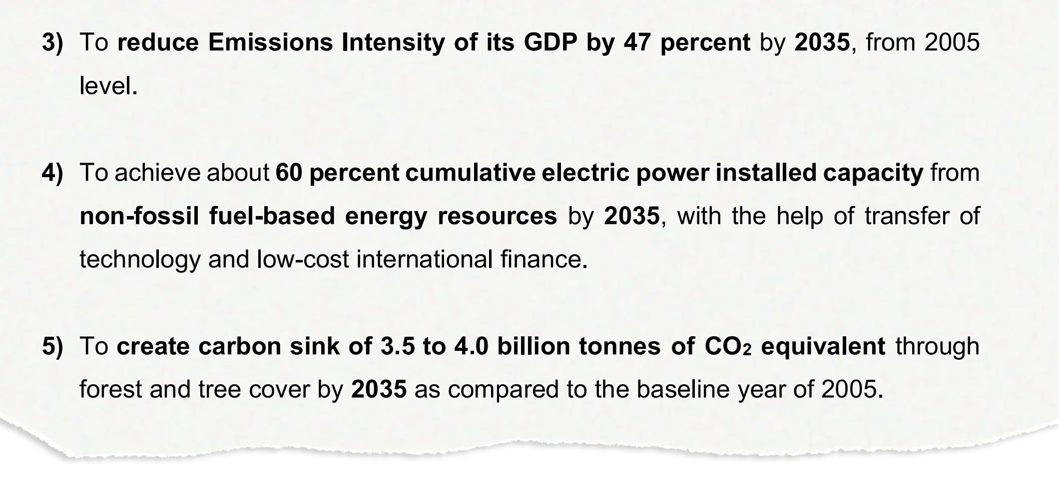 Extract from India’s updated pledge stating: "3) To reduce Emissions Intensity of its GDP by 47 percent by 2035, from 2005 level. 4) To achieve about 60 percent cumulative electric power installed capacity from non-fossil fuel-based energy resources by 2035, with the help of transfer of technology and low-cost international finance. 5) To create carbon sink of 3.5 to 4.0 billion tonnes of CO2 equivalent through forest and tree cover by 2035 as compared to the baseline year of 2005."